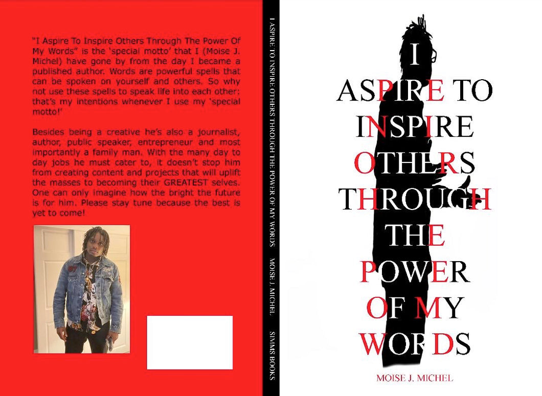 “I Aspire To Inspire Others Through The Power Of My Words” by Moise Michel (Books)